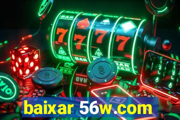 baixar 56w.com